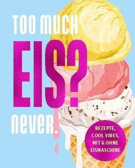 Too much Eis? Never.