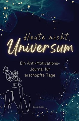 Heute nicht, Universum