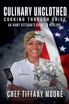 Culinary Unclothed Cooking Through Grief An Army