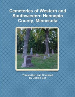 Cemeteries of Western and Southwestern Hennepin County, Minnesota