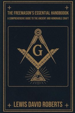 THE FREEMASON'S ESSENTIAL HANDBOOK