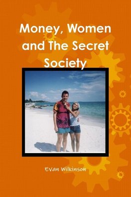 Money, Women and The Secret Society