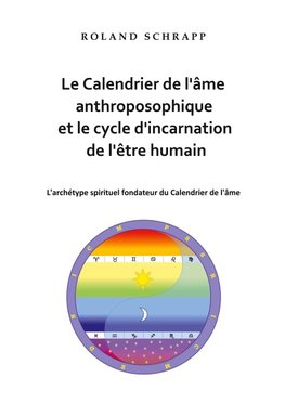 Le Calendrier de l'âme anthroposophique et le cycle d'incarnation de l'être humain