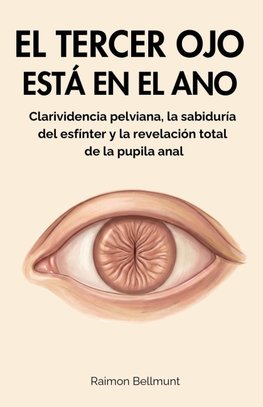 El tercer ojo está el ano
