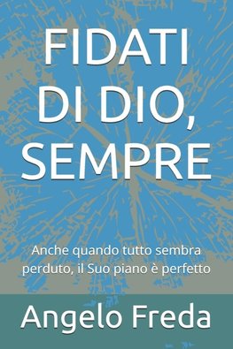 FIDATI DI DIO, SEMPRE