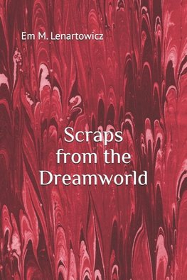 Scraps from the Dreamworld