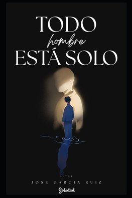 Todo hombre está solo