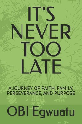 IT'S NEVER TOO LATE