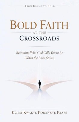 Bold Faith at The Crossroads