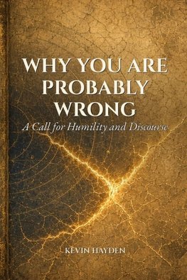 Why You Are Probably Wrong