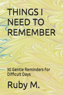 THINGS I NEED TO REMEMBER