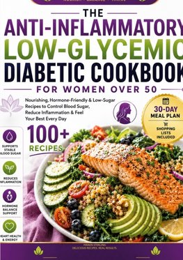 The Anti-Inflammatory Low-Glycemic Diabetic Cookbook for Women Over 50