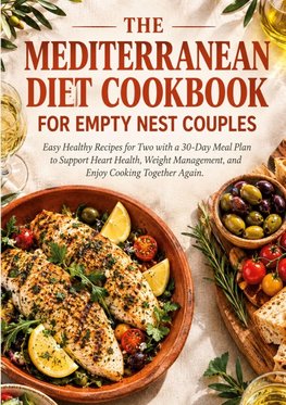 THE MEDITERRANEAN DIET COOKBOOK FOR EMPTY NEST COUPLES