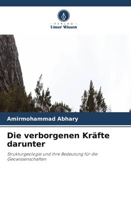 Die verborgenen Kräfte darunter