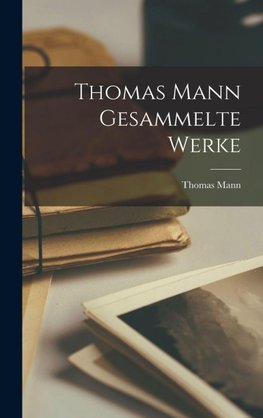 Thomas Mann gesammelte Werke
