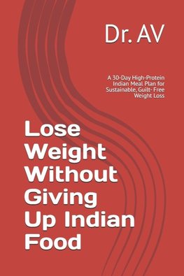 Lose Weight Without Giving Up Indian Food