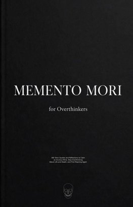 Memento Mori for Overthinkers