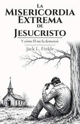 La misericordia extrema de Jesucristo, Y cómo Él me la demostró
