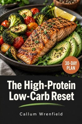 The High-Protein  Low-Carb Reset