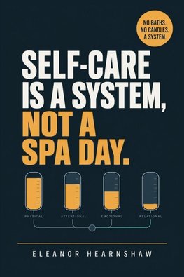 Self-Care Is a System, Not a Spa Day