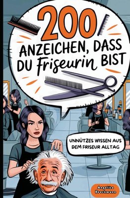 200 Anzeichen, dass du Friseurin bist