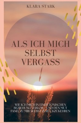 Als ich mich selbst vergass