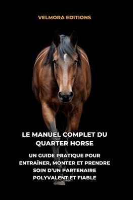 Le Manuel Complet du Quarter Horse