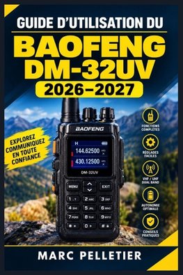 GUIDE D'UTILISATION DU  BAOFENG DM-32UV 2026-2027