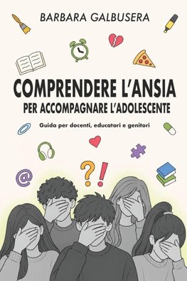COMPRENDERE L'ANSIA PER ACCOMPAGNARE L'ADOLESCENTE