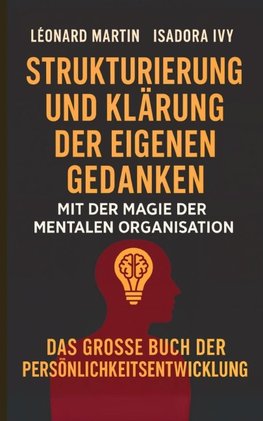 Strukturierung und Klärung der eigenen Gedanken mit der Magie der mentalen Organisation