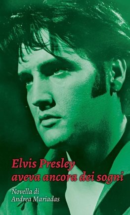Elvis Presley avevea ancora dei sogni