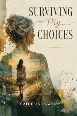 Surviving My Choices