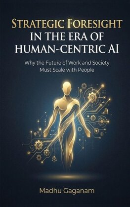 STRATEGIC FORESIGHT IN THE ERA OF HUMAN-CENTRIC AI