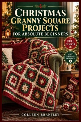 CHRISTMAS GRANNY SQUARE PROJECTS FOR ABSOLUTE BEGINNERS