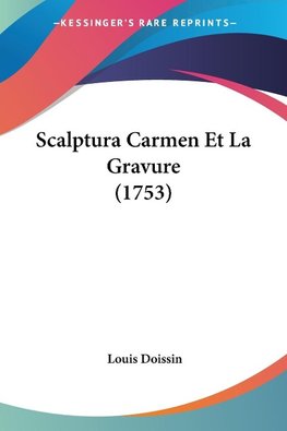 Scalptura Carmen Et La Gravure (1753)