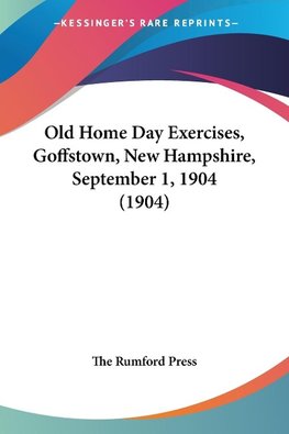 Old Home Day Exercises, Goffstown, New Hampshire, September 1, 1904 (1904)