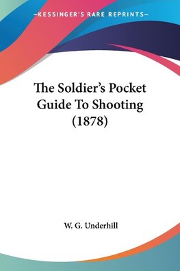 The Soldier's Pocket Guide To Shooting (1878)