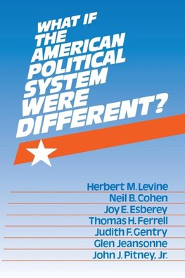 What If the American Political System Were Different?