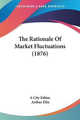 The Rationale Of Market Fluctuations (1876)