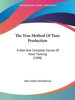 The True Method Of Tone Production