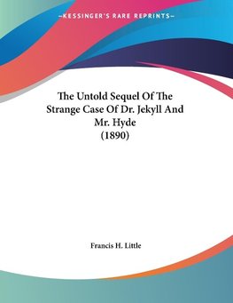 The Untold Sequel Of The Strange Case Of Dr. Jekyll And Mr. Hyde (1890)