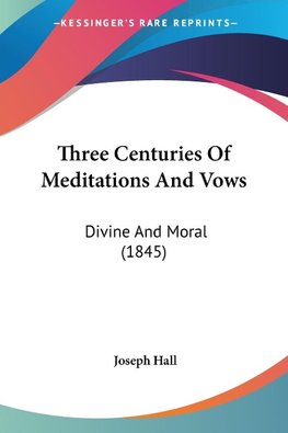 Three Centuries Of Meditations And Vows
