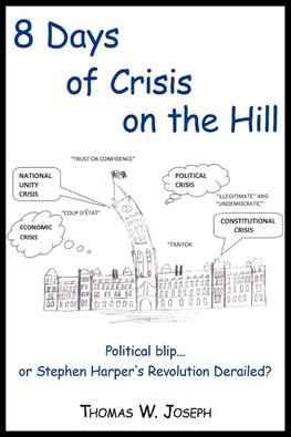 8 Days of Crisis on the Hill; Political Blip...or Stephen Harper's Revolution Derailed?