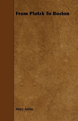 From Plotzk to Boston - An Immigrant's Story