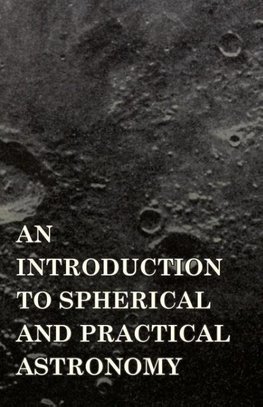 An Introduction to Spherical and Practical Astronomy