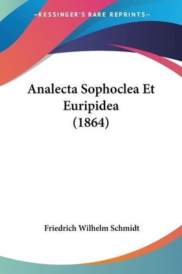 Analecta Sophoclea Et Euripidea (1864)