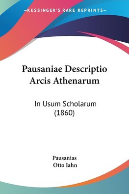 Pausaniae Descriptio Arcis Athenarum