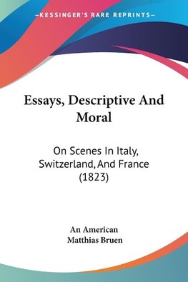 Essays, Descriptive And Moral