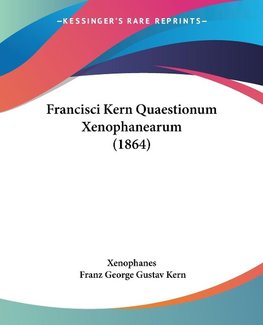 Francisci Kern Quaestionum Xenophanearum (1864)