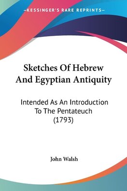 Sketches Of Hebrew And Egyptian Antiquity